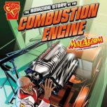 The Amazing Story of the Combustion E..., Mari Bolte