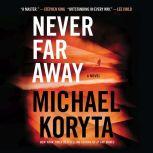 Never Far Away, Michael Koryta