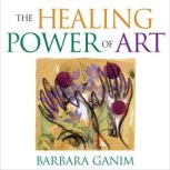 The Healing Power of Art, Barbara Ganim
