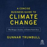 A Concise Business Guide to Climate C..., Gunnar Trumbull