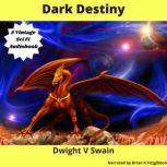 Dark Destiny, Dwight V Swain