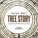 Tree Story The History of the World Written in Rings, Valerie Trouet