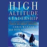 High Altitude Leadership What the World's Most Forbidding Peaks Teach Us About Success, Don Schmincke
