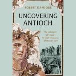 Uncovering Antioch, Robert Kanigel