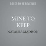 Mine to Keep, Natasha Madison