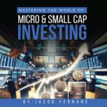 Mastering the World of Micro and Smal..., Jacob Fernane