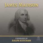 James Madison A Biography, Ralph Ketcham