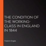 The Condition of the WorkingClass in..., Friedrich Engels