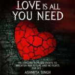 Love Is All You Need, Ashmita Singh