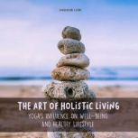 The Art of Holistic Living, Andrew Low