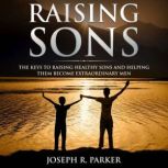 Raising Sons, Joseph R. Parker