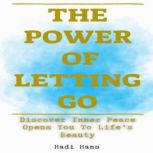 The Power of Letting Go Discover Inne..., Hadi hans