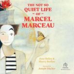The Not So Quiet Life of Marcel Marce..., Jenn Bailey