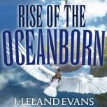 Rise of the Oceanborn, J. Leland Evans