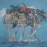 Spymaster Acceso Armageddon, Roger Bensaid