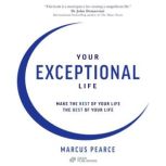 Your Exceptional Life, Marcus Pearce