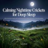Calming Nighttime Crickets for Deep S..., Luna Brook