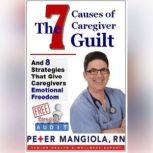 The 7 Causes of Caregiver Guilt, Peter Mangiola