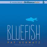 Bluefish, Pat Schmatz