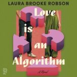 Love Is an Algorithm, Laura Brooke Robson