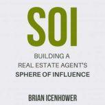 SOI: Building a Real Estate Agent's Sphere of Influence, Brian Icenhower