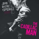 The Cadillac Man, John Wayne Comunale