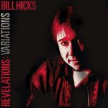 Bill Hicks Revelations Variations, Bill Hicks