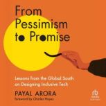 From Pessimism to Promise, Payal Arora