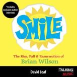 SMiLE  The Rise, Fall and Resurrecti..., David Leaf