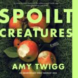 Spoilt Creatures, Amy Twigg