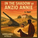 In the Shadow of Anzio Annie, Girolamo Vitelli