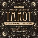 Llewellyns Complete Book of Tarot, Anthony Louis