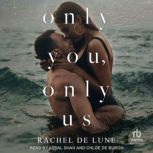 Only You, Only Us, Rachel De Lune