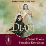 The Diary of St. Maria Faustina Kowal..., Saint Maria Faustina Kowalska