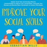 Improve Your Social Skills, Sebastian Mills