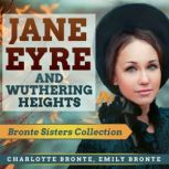 Jane Eyre and Wuthering Heights, Charlotte Bronte