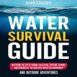 Water Survival Guide Mastering the A..., Dion Rosser