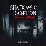 Shadows of Deception Unveiling Betra..., Derick Chibilu