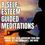 8 SelfEsteem Guided Meditations, Emma Walsh