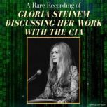 A Rare Recording of Gloria Steinem Di..., Gloria Steinem