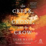 The Creek, the Crone, and the Crow, Leah Weiss