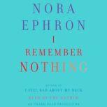 I Remember Nothing and Other Reflections, Nora Ephron