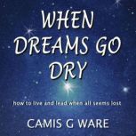 When Dreams Go Dry, Camis G Ware