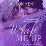 Wrap Me Up, Alison Kent