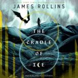 The Cradle of Ice, James Rollins
