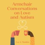 Armchair Conversations on Love and Au..., Eva A. Mendes
