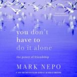 You Dont Have to Do It Alone, Mark Nepo