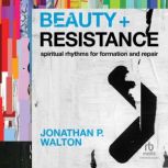 Beauty and Resistance, Jonathan P. Walton