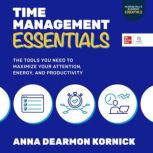 Time Management Essentials, Anna Dearmon Kornick