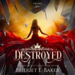 Destroyed, Bridget E. Baker